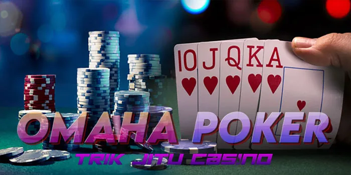 Omaha Poker - Mengamankan Kemenangan Di Casino