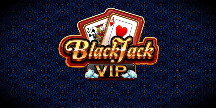 VIP Blackjack – Review Dan Memberikan Strategi Bermainnya