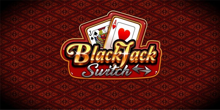 Blackjack Switch, Review Casino Populer Dan Startegi Bermainnya