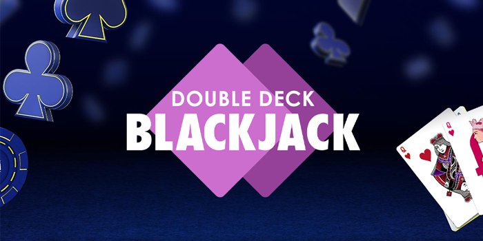 Double Deck Blackjack – Strategi Menang Di Casino Mendebarkan