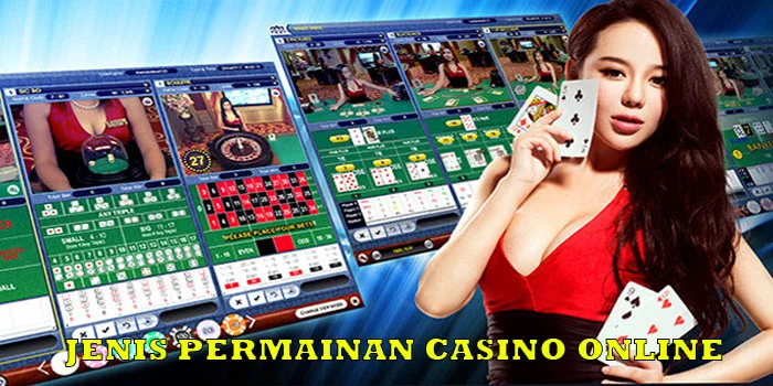 Mengenal-Berbagai-Jenis-Permainan-Casino-Online