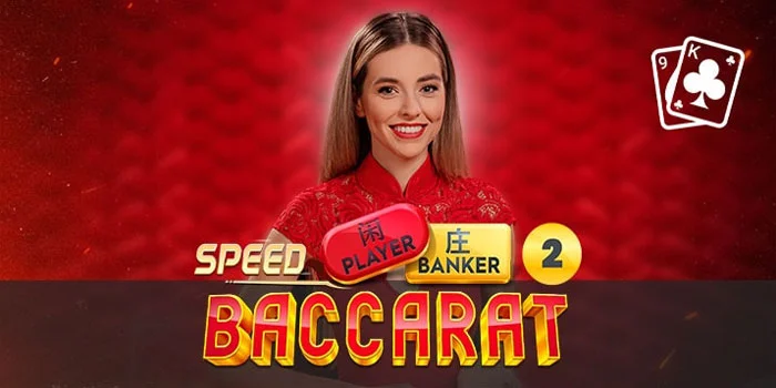 Speed Baccarat – Menyalakan Kilat Kemenangan Dalam Setiap Putaran