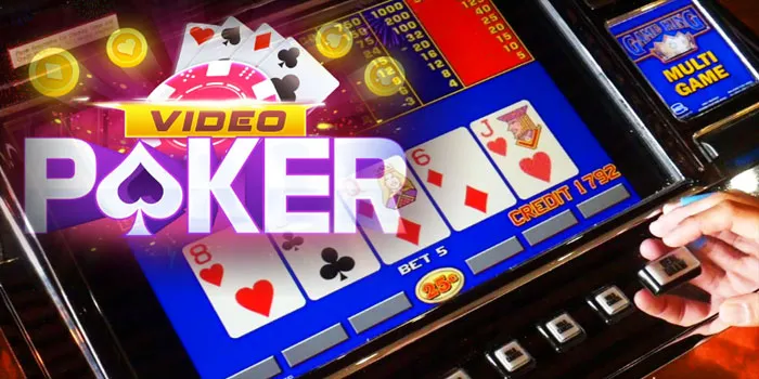 Video Poker – Mengapa Video Poker Layak Dicoba