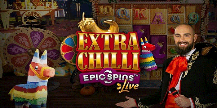 Rahasia Menang Bermain Extra Chili Epic Spins Live Casino